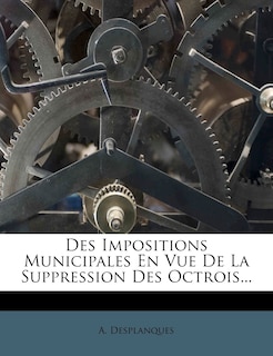 Couverture_Des Impositions Municipales En Vue De La Suppression Des Octrois...