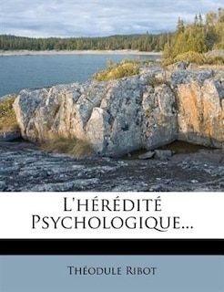 L'hérédité Psychologique...