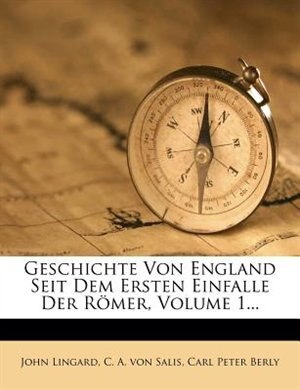Couverture_Geschichte Von England Seit Dem Ersten Einfalle Der Römer, Volume 1...