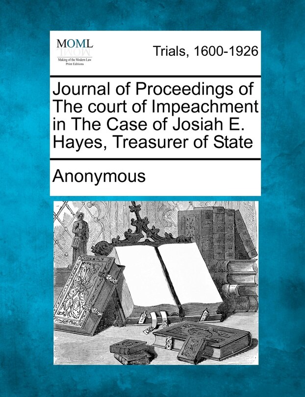 Couverture_Journal Of Proceedings Of The Court Of Impeachment In The Case Of Josiah E. Hayes, Treasurer Of State