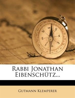 Front cover_Rabbi Jonathan Eibensch&uuml;tz...