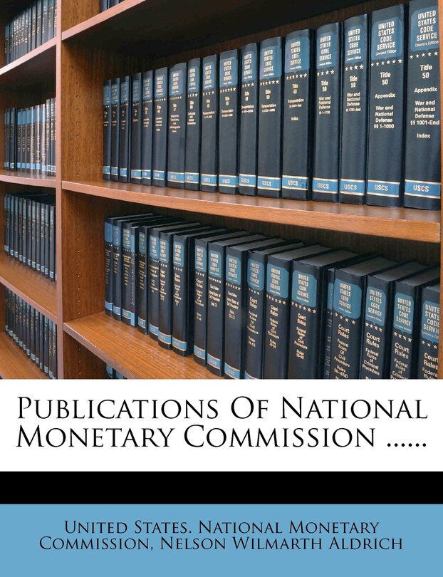 Front cover_Publications Of National Monetary Commission ......