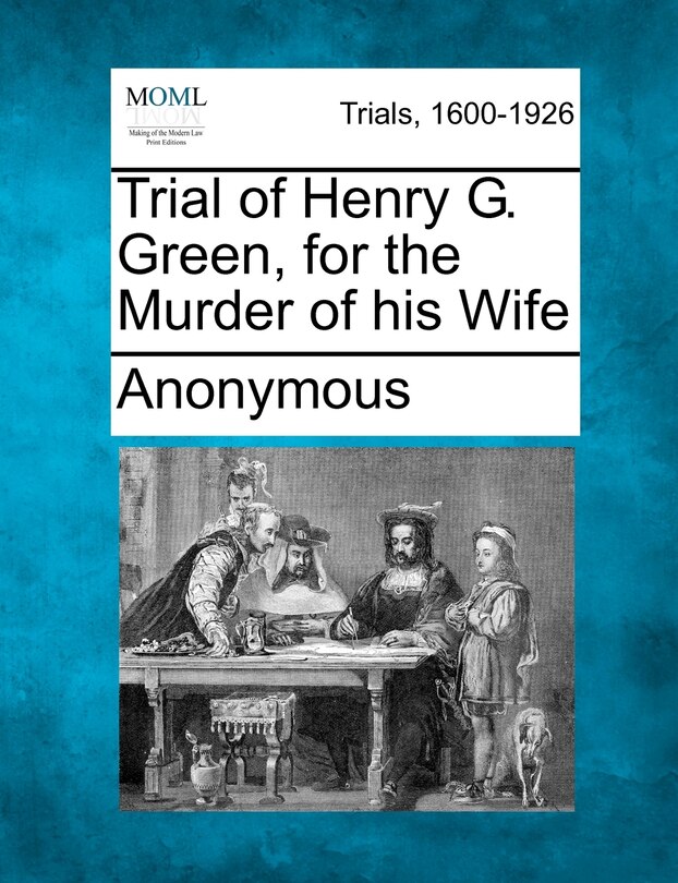 Couverture_Trial Of Henry G. Green, For The Murder Of His Wife