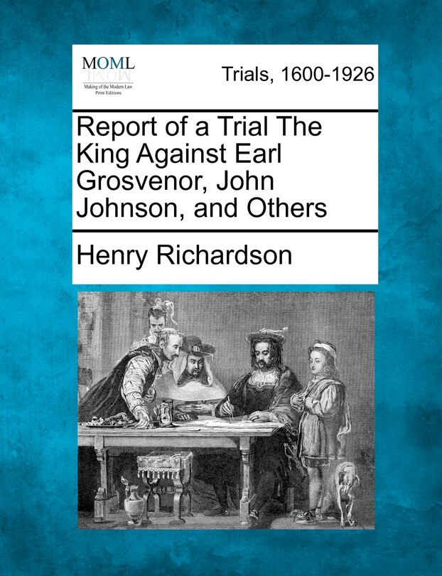 Couverture_Report Of A Trial The King Against Earl Grosvenor, John Johnson, And Others