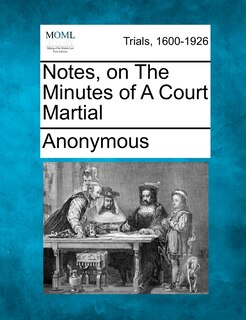 Front cover_Notes, On The Minutes Of A Court Martial
