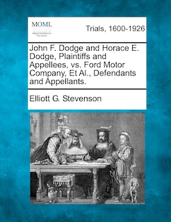 Couverture_John F. Dodge And Horace E. Dodge, Plaintiffs And Appellees, Vs. Ford Motor Company, Et Al., Defendants And Appellants.