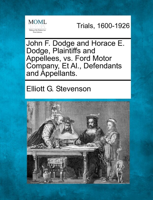 Couverture_John F. Dodge And Horace E. Dodge, Plaintiffs And Appellees, Vs. Ford Motor Company, Et Al., Defendants And Appellants.