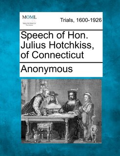 Front cover_Speech Of Hon. Julius Hotchkiss, Of Connecticut