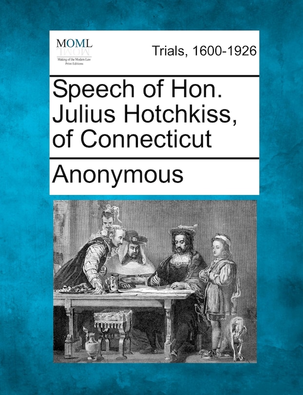 Front cover_Speech Of Hon. Julius Hotchkiss, Of Connecticut
