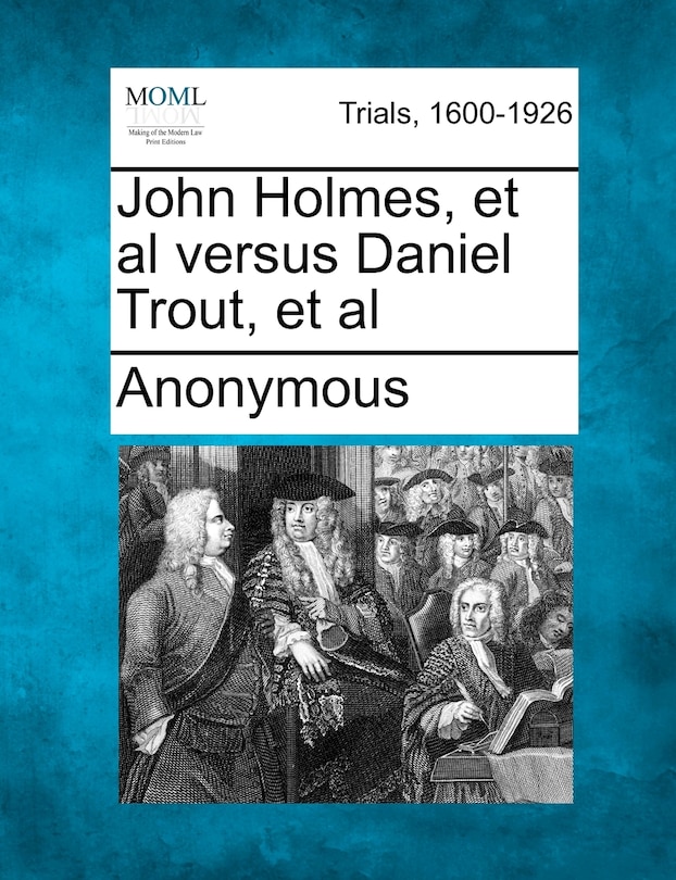 Couverture_John Holmes, Et Al Versus Daniel Trout, Et Al