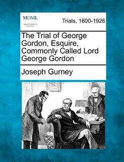 Front cover_The Trial Of George Gordon, Esquire, Commonly Called Lord George Gordon