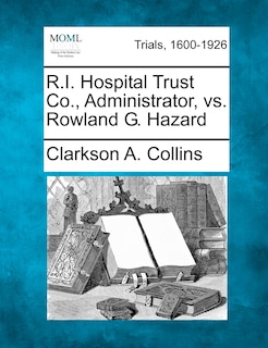 Couverture_R.i. Hospital Trust Co., Administrator, Vs. Rowland G. Hazard