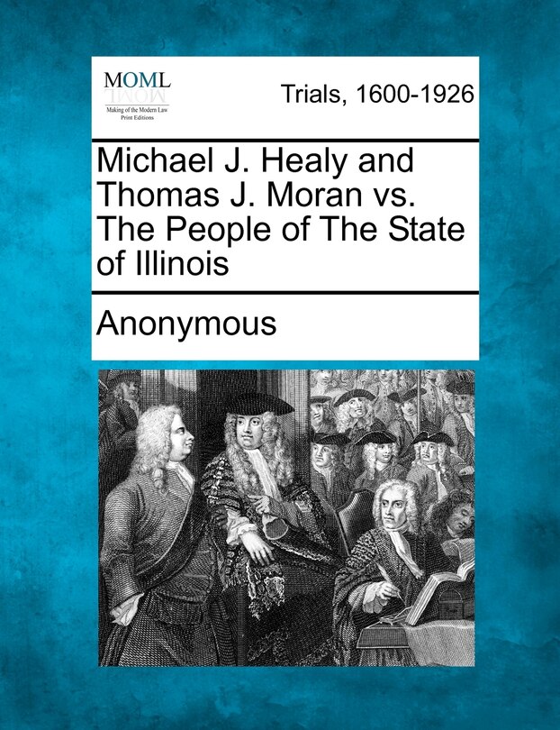 Couverture_Michael J. Healy And Thomas J. Moran Vs. The People Of The State Of Illinois