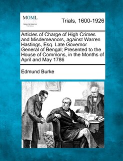 Couverture_Articles Of Charge Of High Crimes And Misdemeanors, Against Warren Hastings, Esq. Late Governor General Of Bengal; Presented To The House Of Commons, In The Months Of April And May 1786