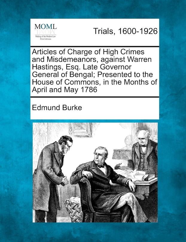Couverture_Articles Of Charge Of High Crimes And Misdemeanors, Against Warren Hastings, Esq. Late Governor General Of Bengal; Presented To The House Of Commons, In The Months Of April And May 1786