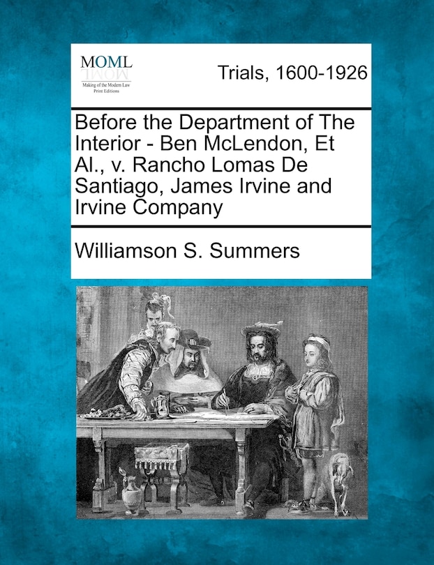 Front cover_Before The Department Of The Interior - Ben Mclendon, Et Al., V. Rancho Lomas De Santiago, James Irvine And Irvine Company