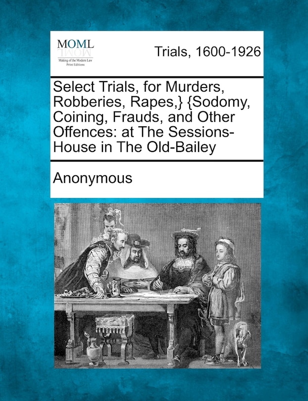 Front cover_Select Trials, for Murders, Robberies, Rapes, } {Sodomy, Coining, Frauds, and Other Offences