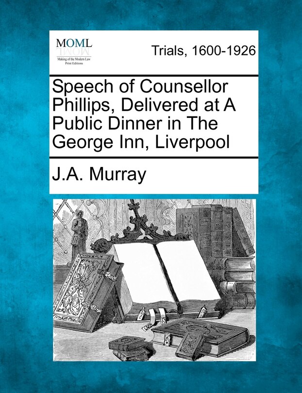 Front cover_Speech Of Counsellor Phillips, Delivered At A Public Dinner In The George Inn, Liverpool