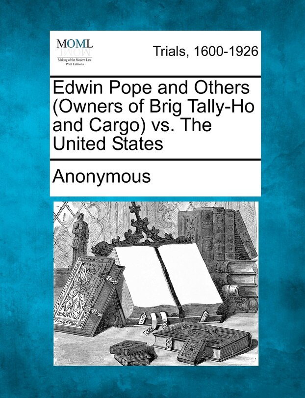 Couverture_Edwin Pope And Others (owners Of Brig Tally-ho And Cargo) Vs. The United States