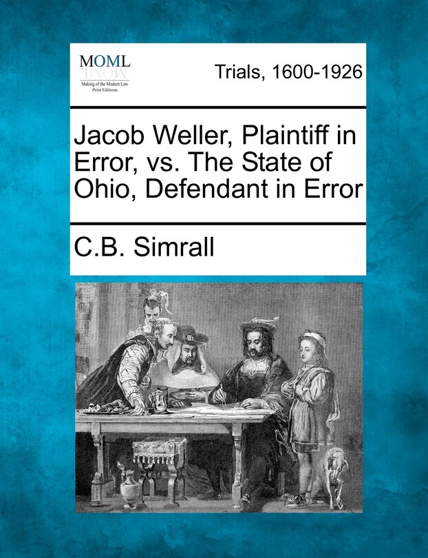 Couverture_Jacob Weller, Plaintiff In Error, Vs. The State Of Ohio, Defendant In Error