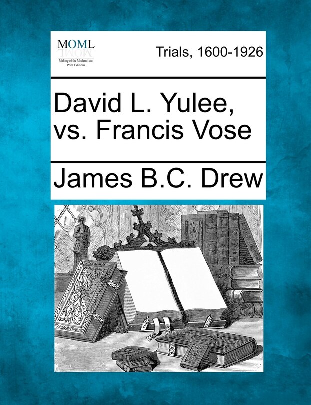 Front cover_David L. Yulee, Vs. Francis Vose