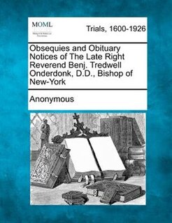 Front cover_Obsequies And Obituary Notices Of The Late Right Reverend Benj. Tredwell Onderdonk, D.d., Bishop Of New-york