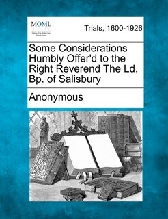 Couverture_Some Considerations Humbly Offer'd To The Right Reverend The Ld. Bp. Of Salisbury