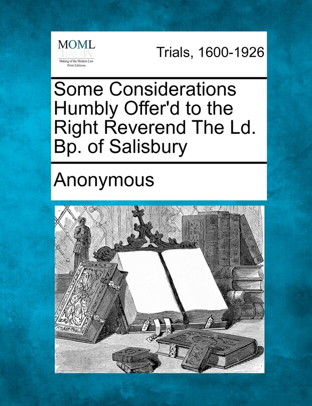 Couverture_Some Considerations Humbly Offer'd To The Right Reverend The Ld. Bp. Of Salisbury