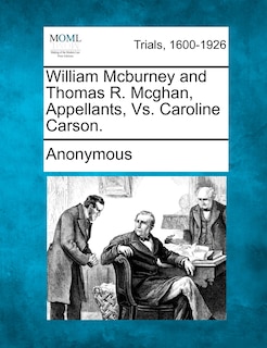 Couverture_William Mcburney And Thomas R. Mcghan, Appellants, Vs. Caroline Carson.