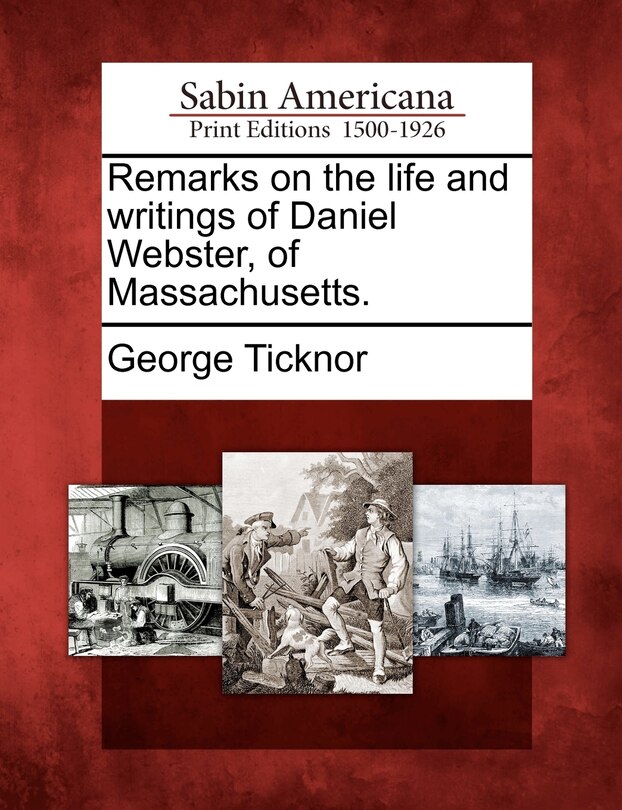 Couverture_Remarks On The Life And Writings Of Daniel Webster, Of Massachusetts.