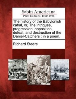 Front cover_The History Of The Babylonish Cabal, Or, The Intrigues, Progression, Opposition, Defeat, And Destruction Of The Daniel-catchers