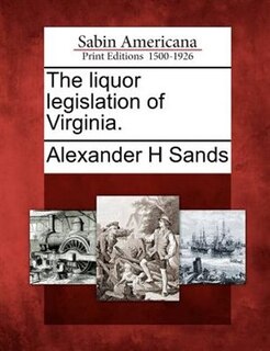 Front cover_The Liquor Legislation Of Virginia.