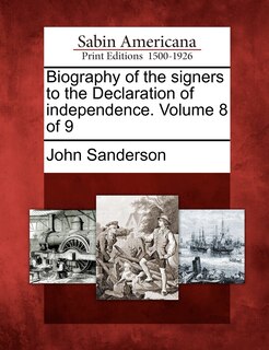 Front cover_Biography Of The Signers To The Declaration Of Independence. Volume 8 Of 9