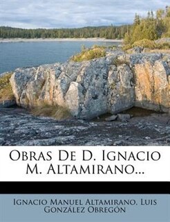 Couverture_Obras De D. Ignacio M. Altamirano...