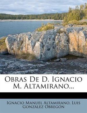 Couverture_Obras De D. Ignacio M. Altamirano...