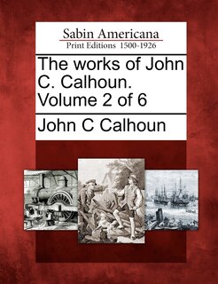 Front cover_The Works Of John C. Calhoun. Volume 2 Of 6