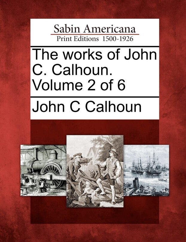Front cover_The Works Of John C. Calhoun. Volume 2 Of 6
