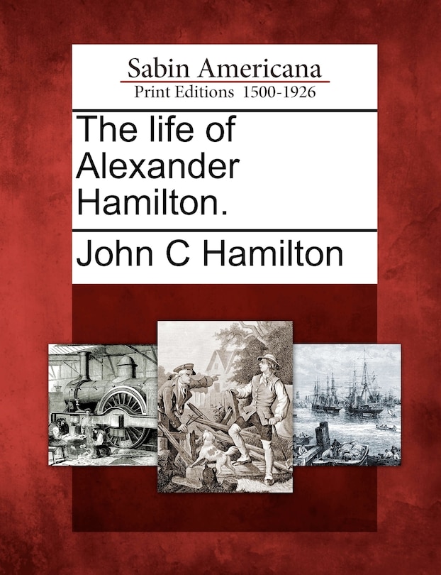 Front cover_The Life Of Alexander Hamilton.