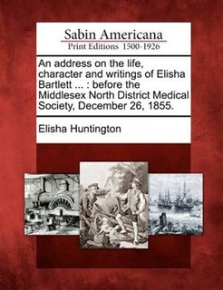 Front cover_An Address On The Life, Character And Writings Of Elisha Bartlett ...