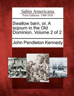 Front cover_Swallow Barn, Or, A Sojourn In The Old Dominion. Volume 2 Of 2