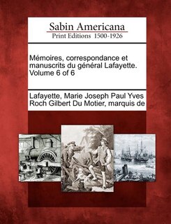 Front cover_Mémoires, Correspondance Et Manuscrits Du Général Lafayette. Volume 6 Of 6