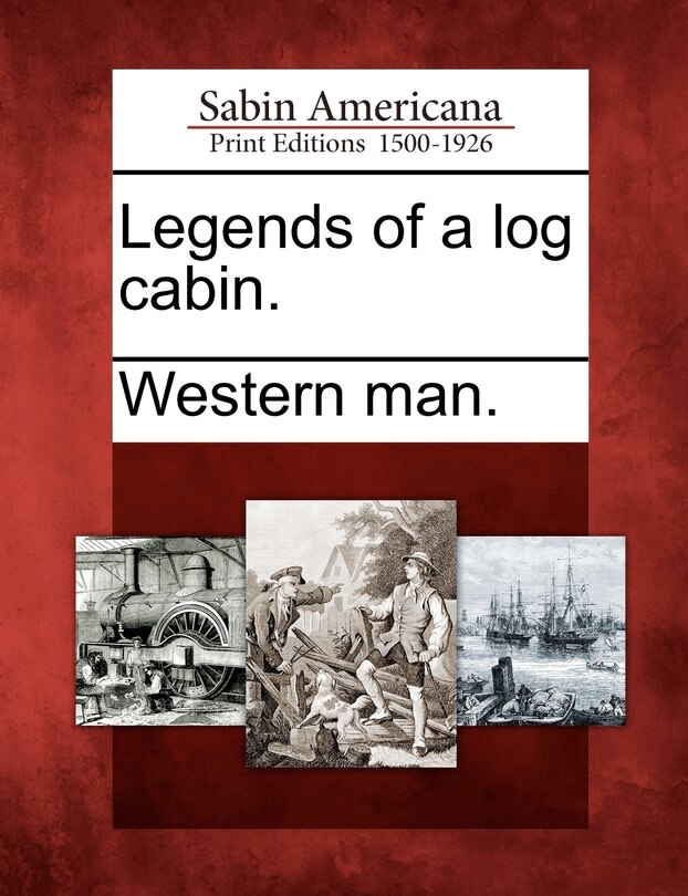 Front cover_Legends Of A Log Cabin.