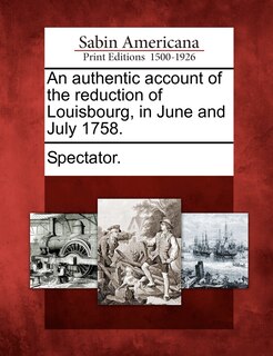 Front cover_An Authentic Account Of The Reduction Of Louisbourg, In June And July 1758.