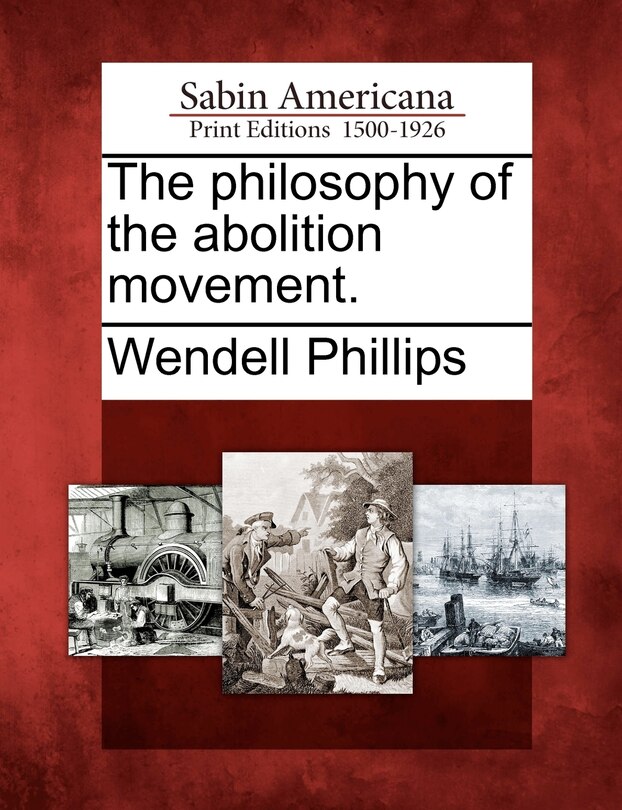 Couverture_The Philosophy Of The Abolition Movement.