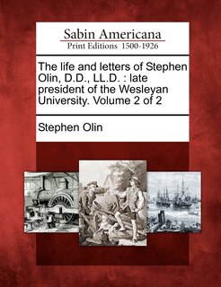 Front cover_The Life And Letters Of Stephen Olin, D.d., Ll.d.
