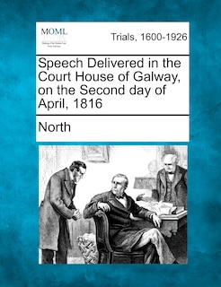 Couverture_Speech Delivered In The Court House Of Galway, On The Second Day Of April, 1816