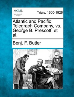 Couverture_Atlantic And Pacific Telegraph Company, Vs. George B. Prescott, Et Al.