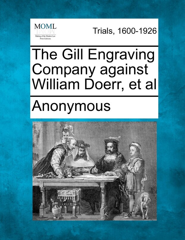 Front cover_The Gill Engraving Company Against William Doerr, Et Al