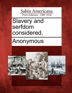 Front cover_Slavery And Serfdom Considered.