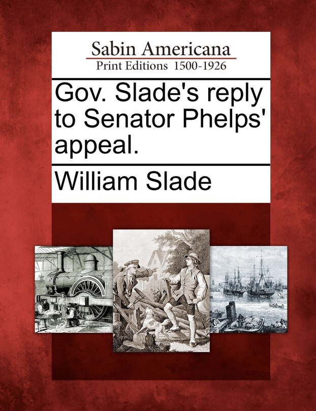 Front cover_Gov. Slade's Reply To Senator Phelps' Appeal.